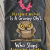 My spirit animal is a grumpy owl who slap annoying people