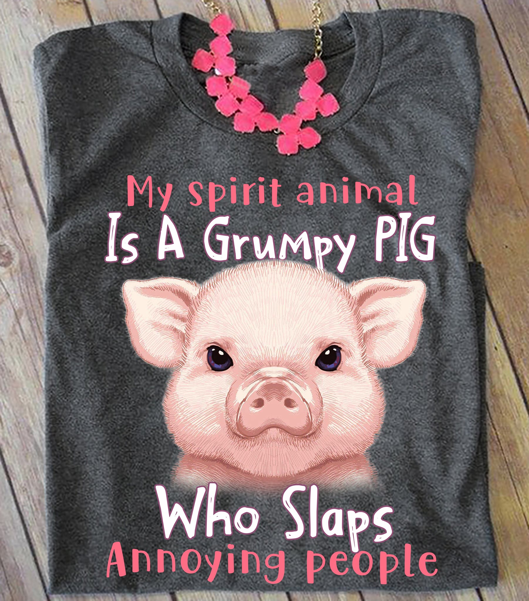 My spirit animal is a grumpy pig who slaps annoying people