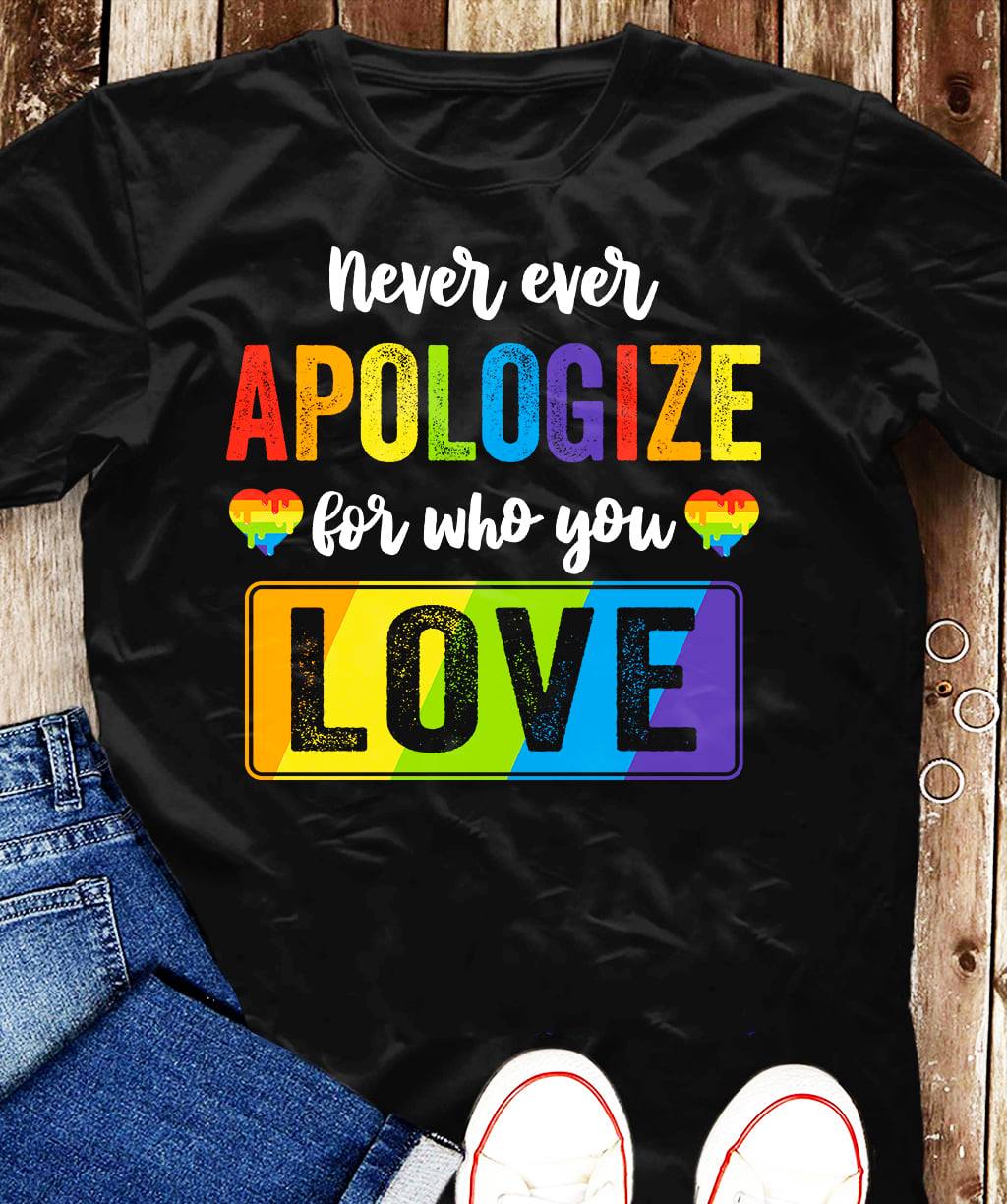 Never ever apologize for who you love - Lgbt community