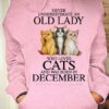 Never underestimate an old lady who loves cats and was born in December