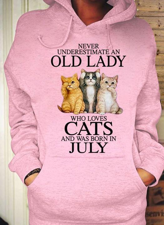 Never underestimate an old lady who loves cats and was born in July
