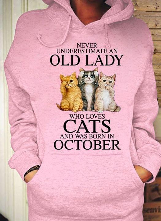 Never underestimate an old lady who loves cats and was born in October