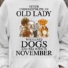Never underestimate an old lady who loves dogs and was born in November