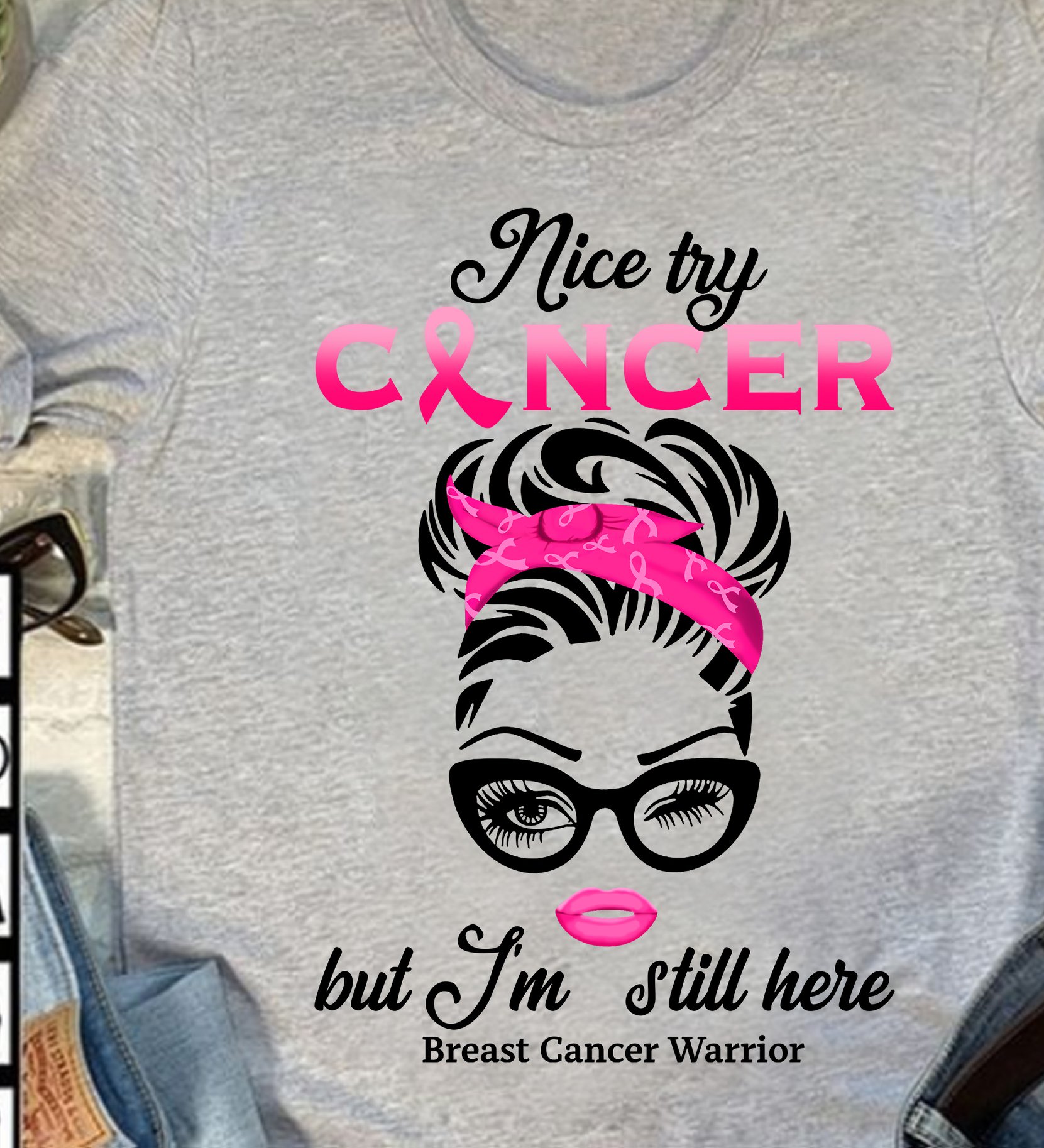 Nice try cancer but I'm still hear Breast cancer warrior - Woman face with sunglass