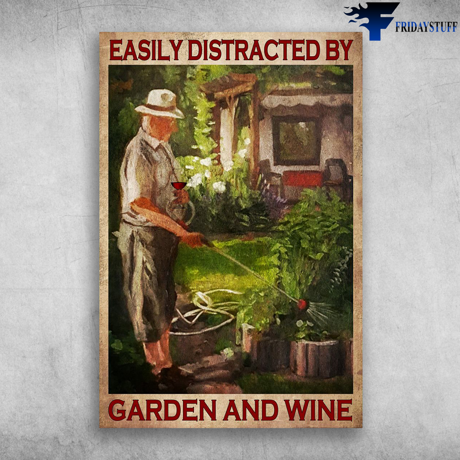 Old Man Love Garden And Wine - Easily Distracted By Garden And Wine