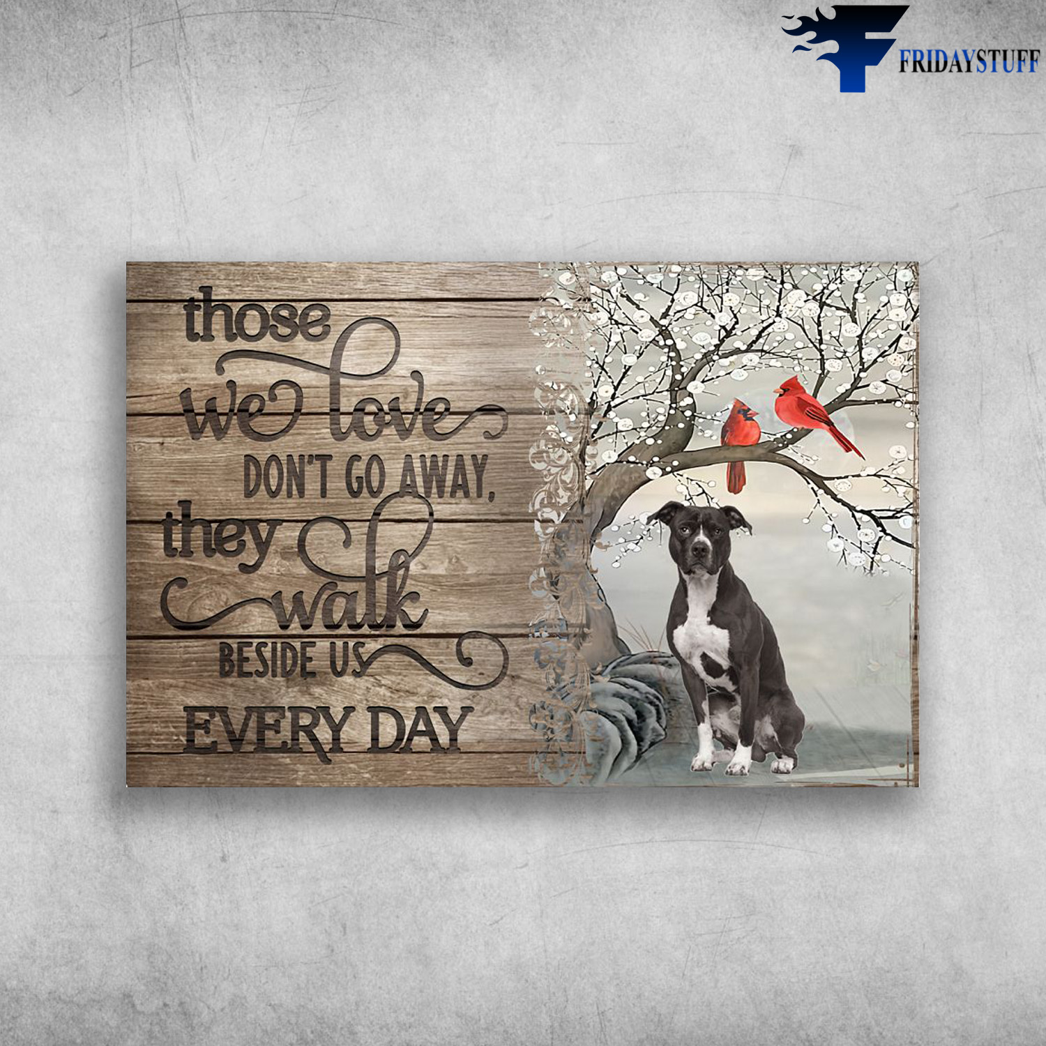 Pitbull Dog And Cardinal Bird - Those We Love Don'r Go Away, They Walk Beside Us Everyday