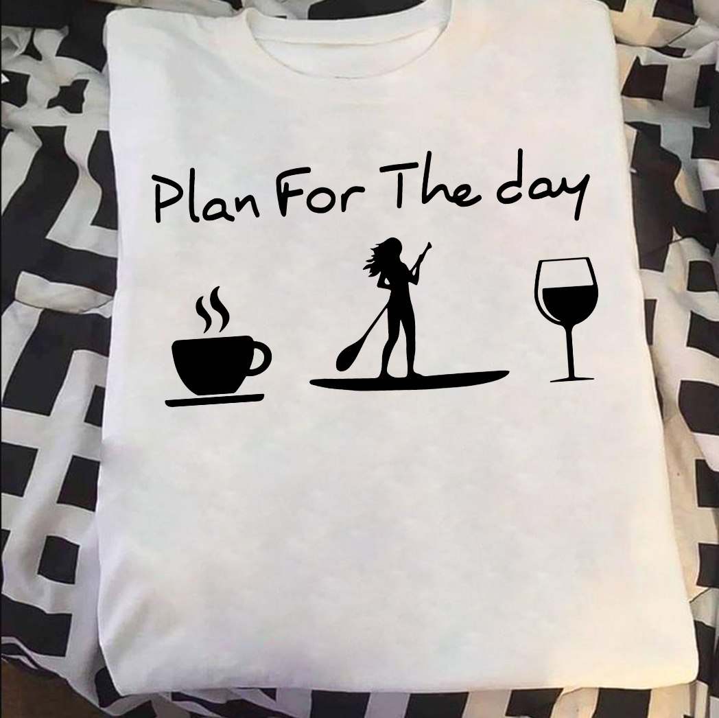 Plan for the day - Cup of coffee - Cup of wine
