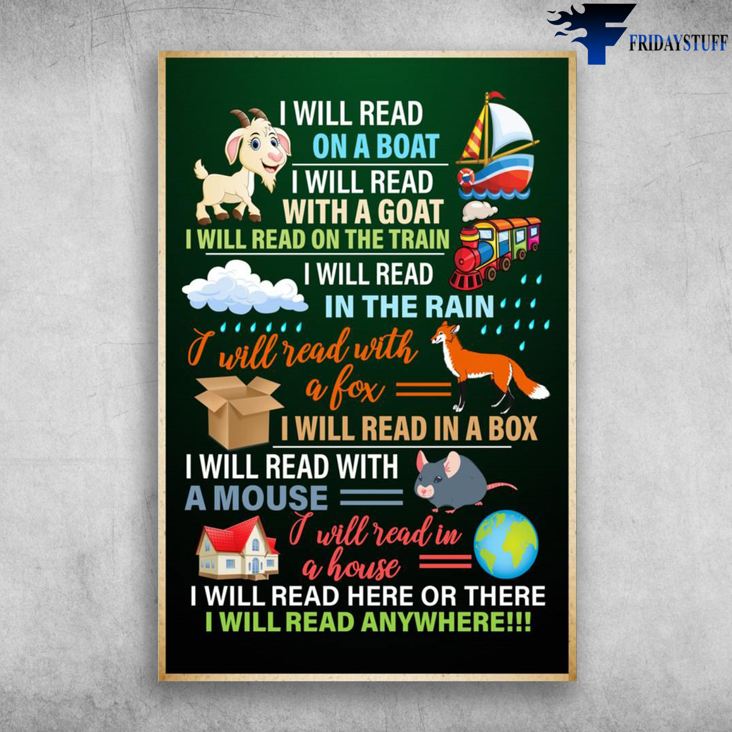 Reading - I Will Read On A Boat, I Will Read With A Goat, I Will Read On The Train, I Will Read In The Rain, I Will Read With A Fox, I Will Read In A Box, I Will Read With A Mouse