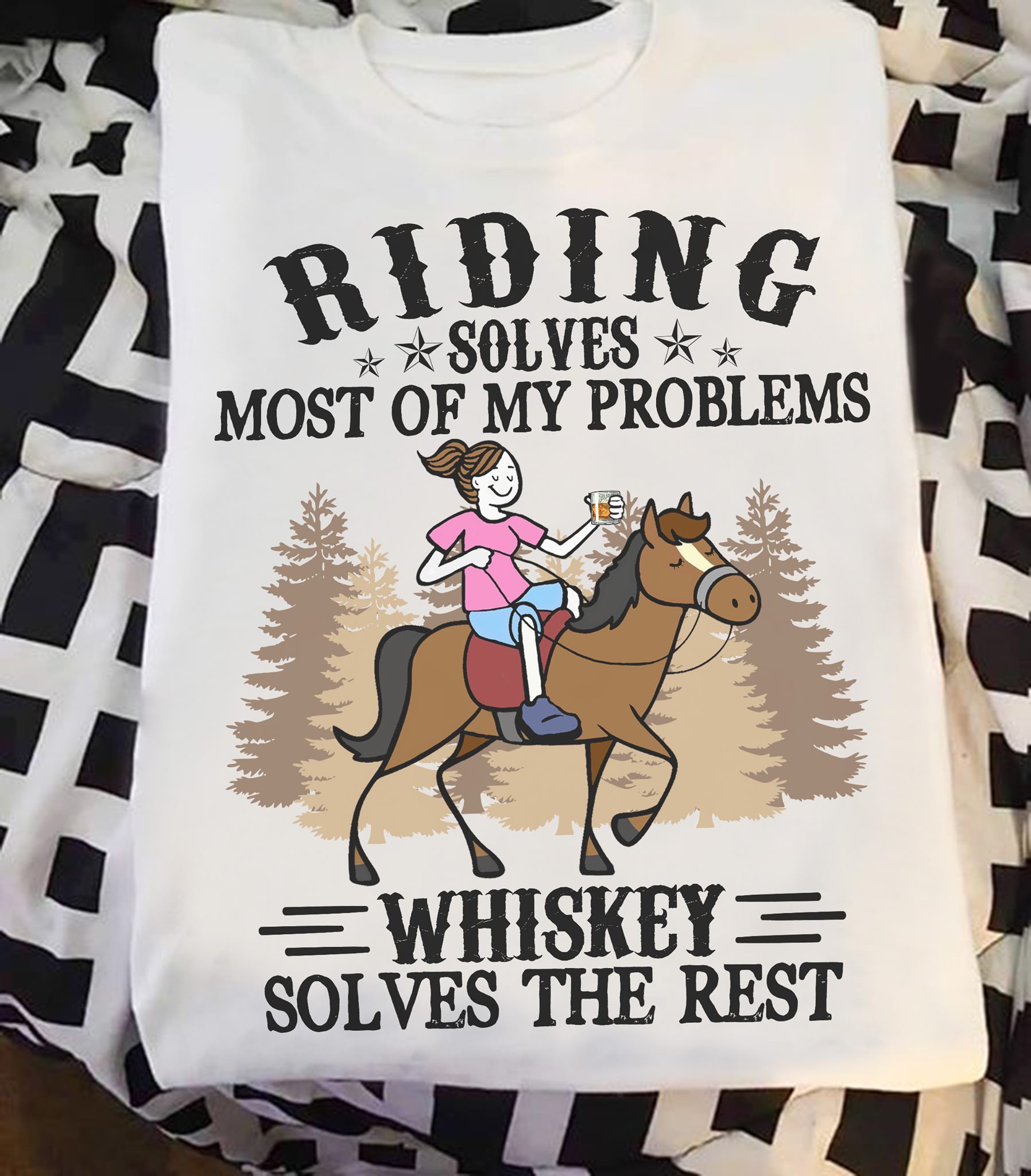 Riding solves most of my problems whiskey solves the rest - Whiskey and horse