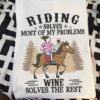 Riding solves most of my problems wine solves the rest
