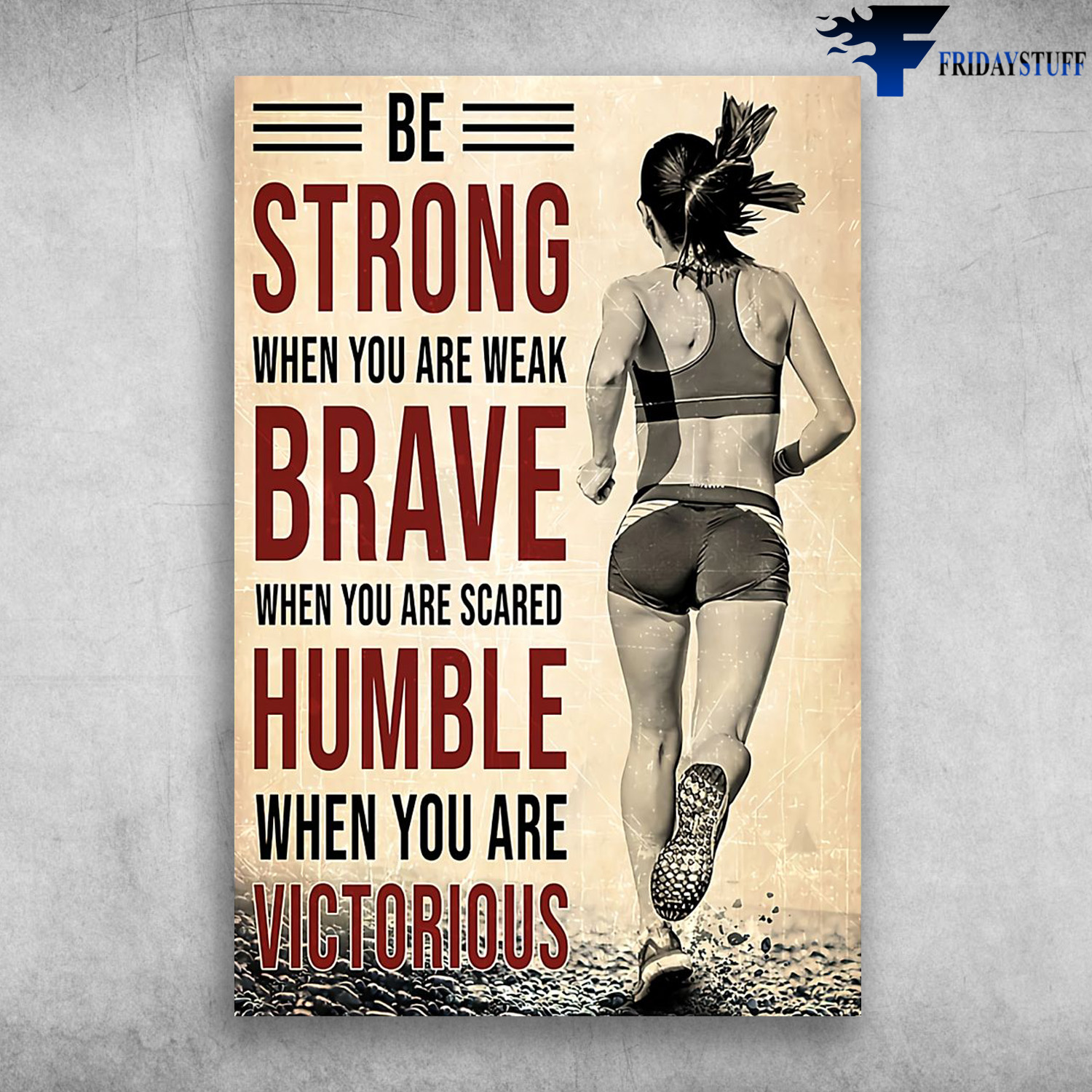 Rinning Girl - Be Strong When You Are Weak, Brave When You Are Scared, Humble When You Are Victorious