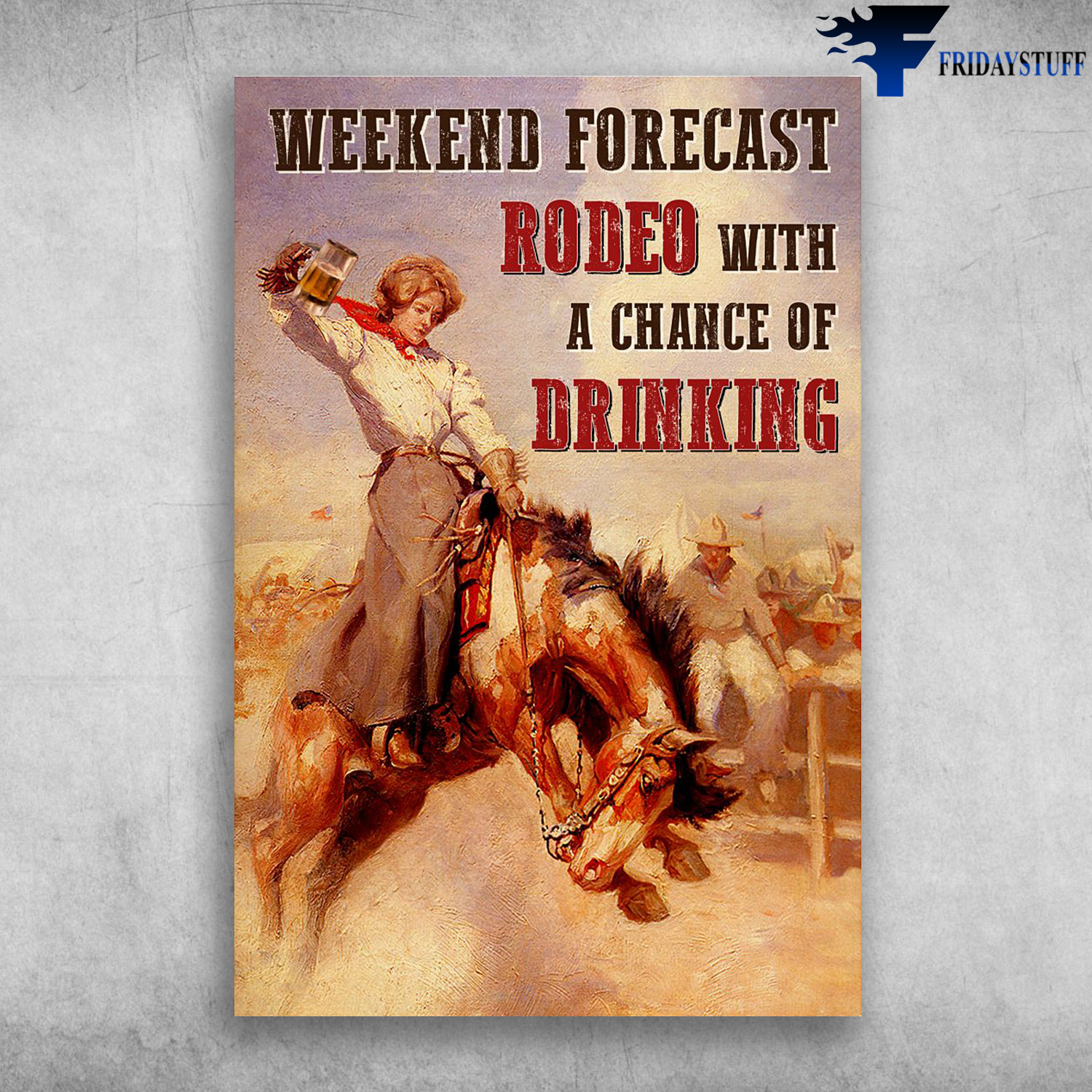 Rodeo Girl - Weekend Forecast Rodeo With A Chance Of Drinking