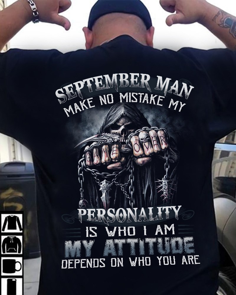September man make no mistake my personality is who I am my attitude depends on who you are - Death's head game over