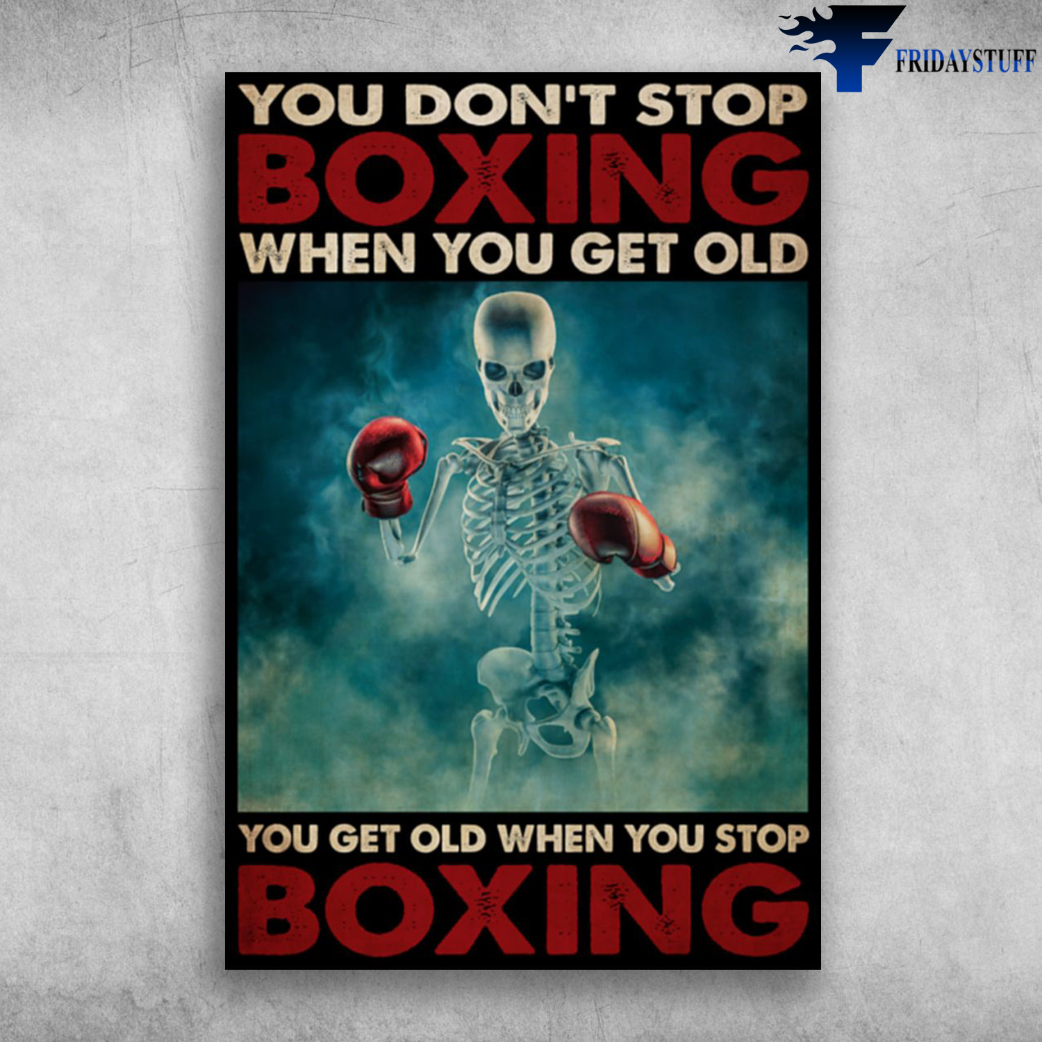 Skeleton Boxing - You Don't Stop Boxing When You Get Old, You Get Old When You Stop Boxing
