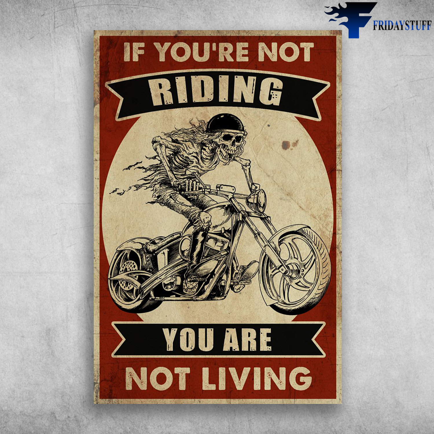Skeleton Riding Motorbike - If You're Not Riding, You Are Not Living