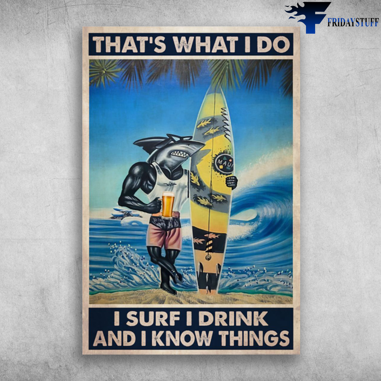 Surfing Shark - That's What I Do, I Surf I Drink And I Know Things