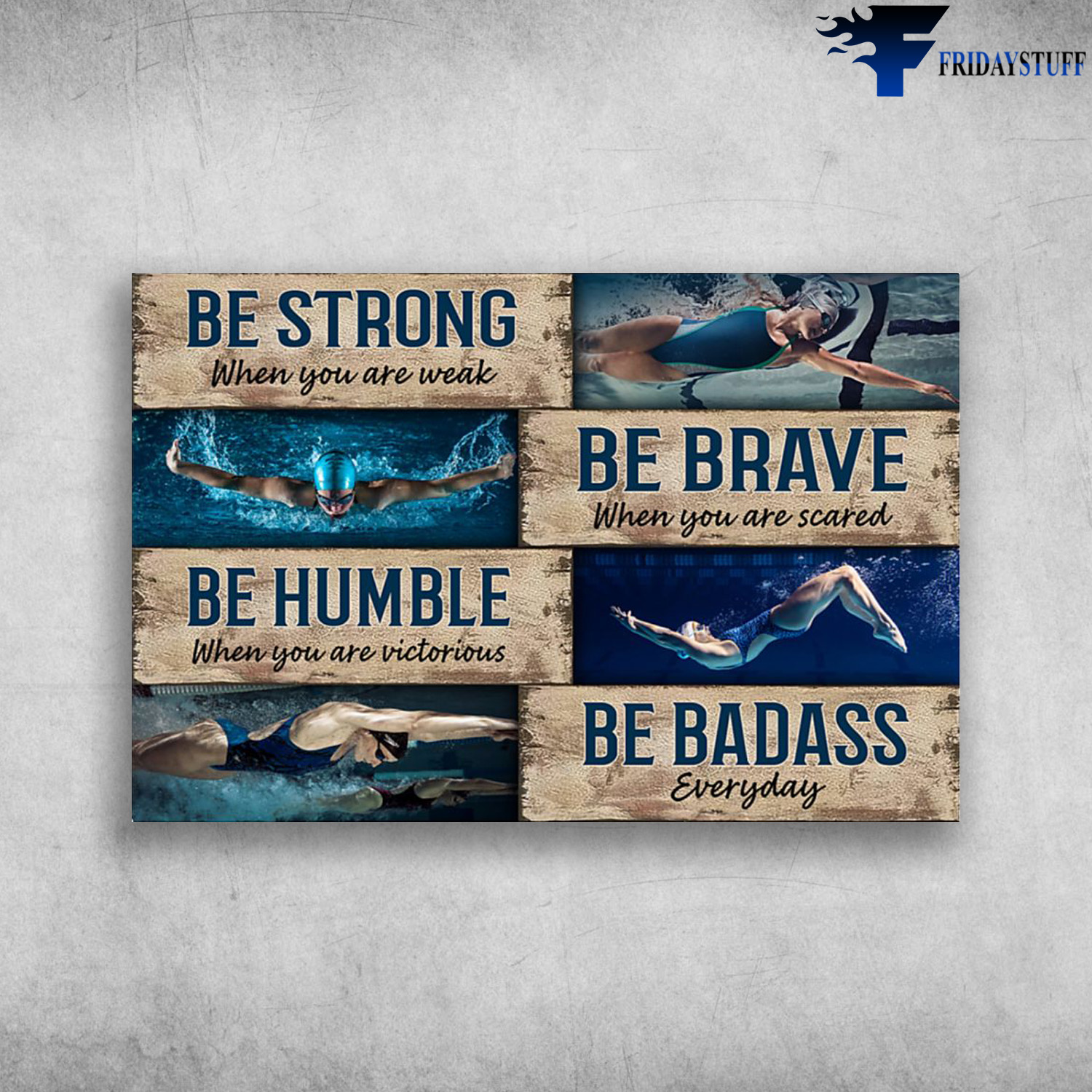 Swimming Athlete - Be Strong When You Are Weak, Be Brave When You Are Scared, Be Humble When You Are Victorious, Be Badass Everyday