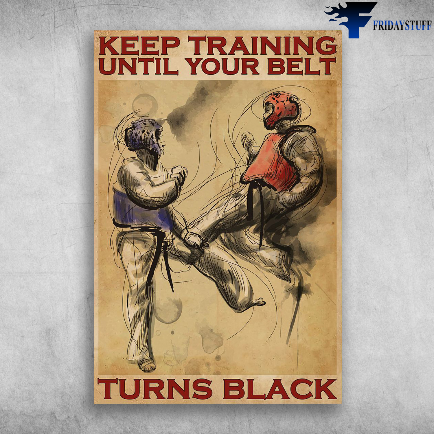 Taekwondo - Keep Training Until Your Belt Turns Back
