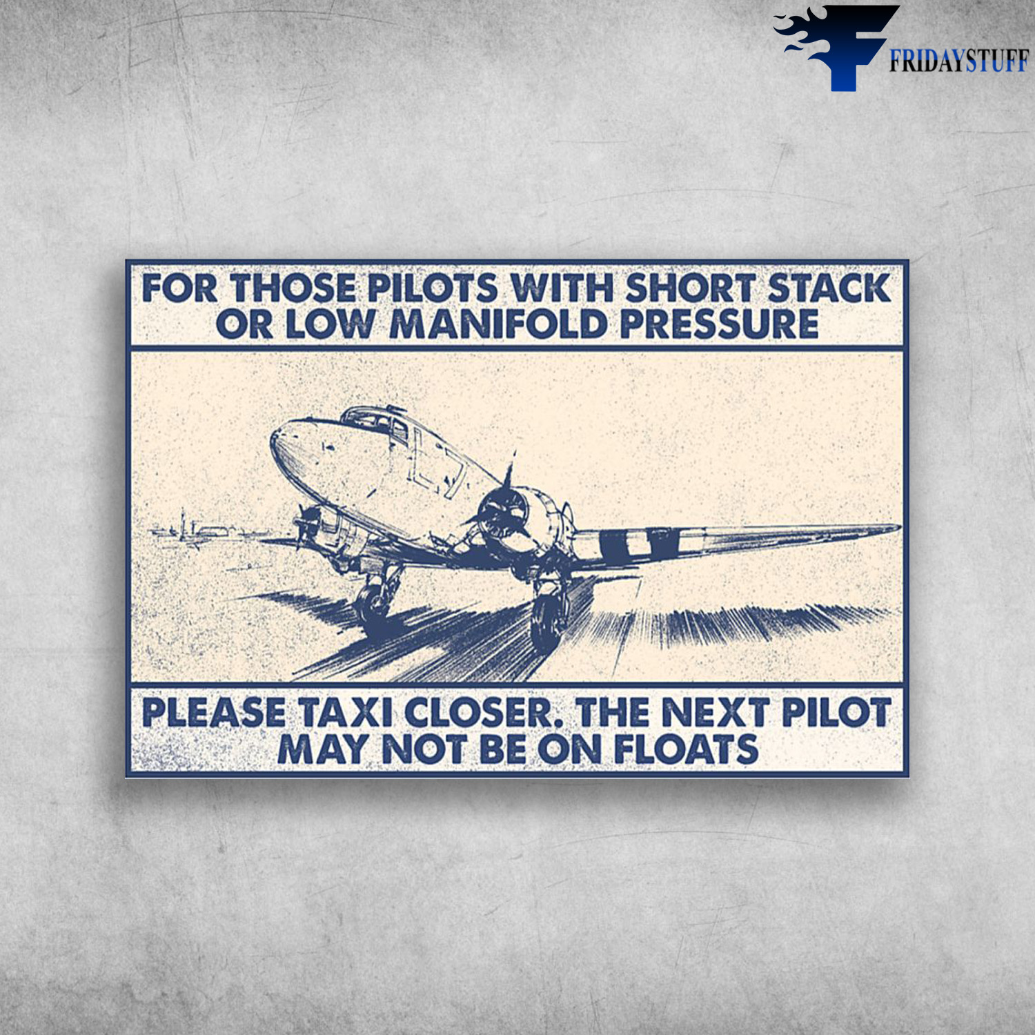 The Airplane - For Those Pilots With Short Stack Or Low Manifold Pressure, Please Taxi Closer, The Next Pilot May Not Be On Floats