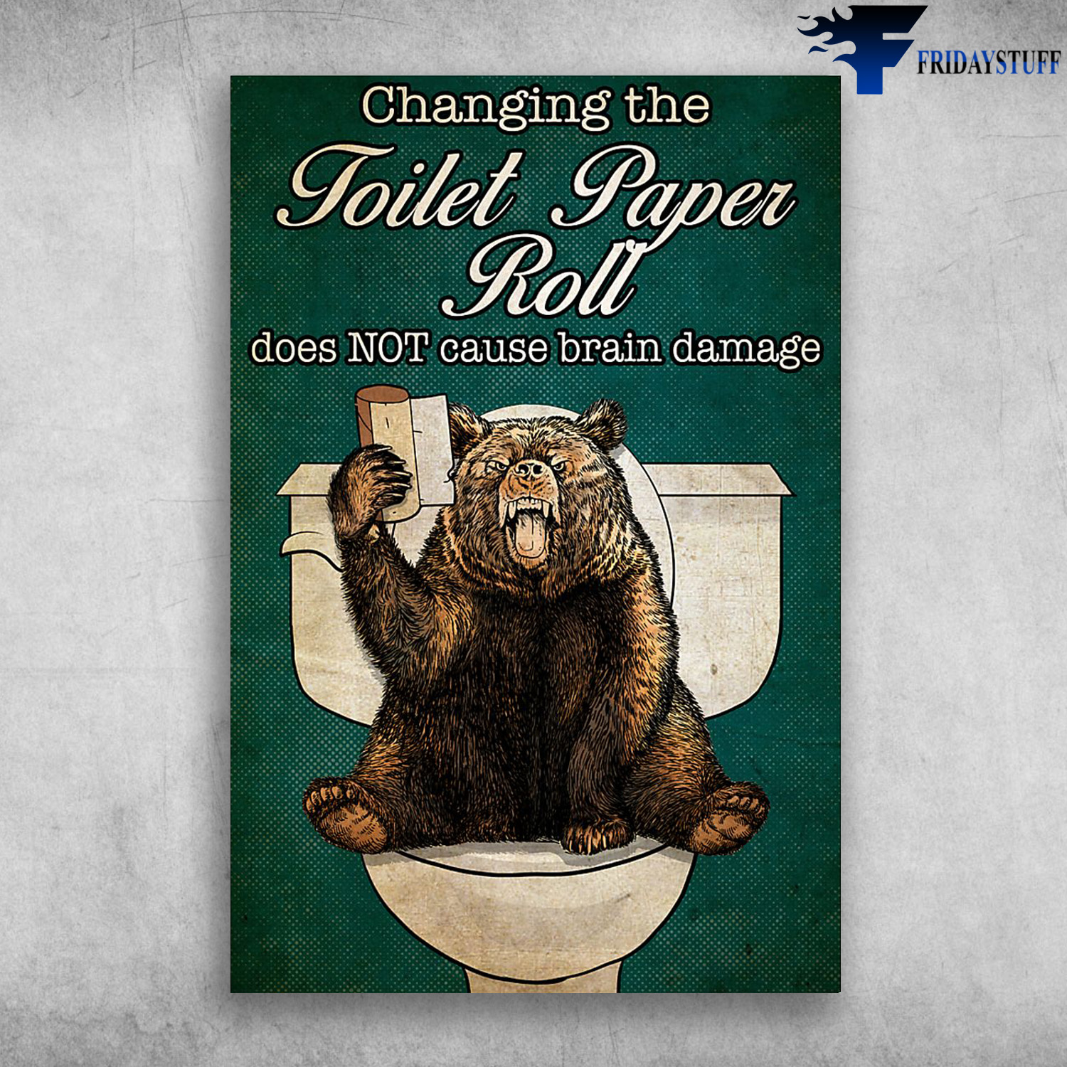 The Bear With Toilet Paper Roll - Changing The Toilet Paper Roll, Does not Cause Brain Damage
