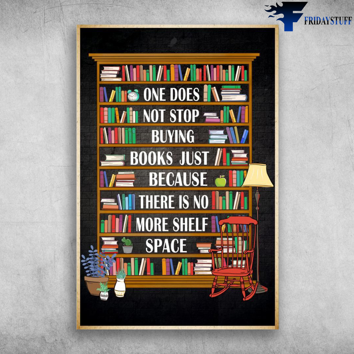 The Bookshelf - One Does Not Stop Buying Books, Just Because There Is No More Shelf Space