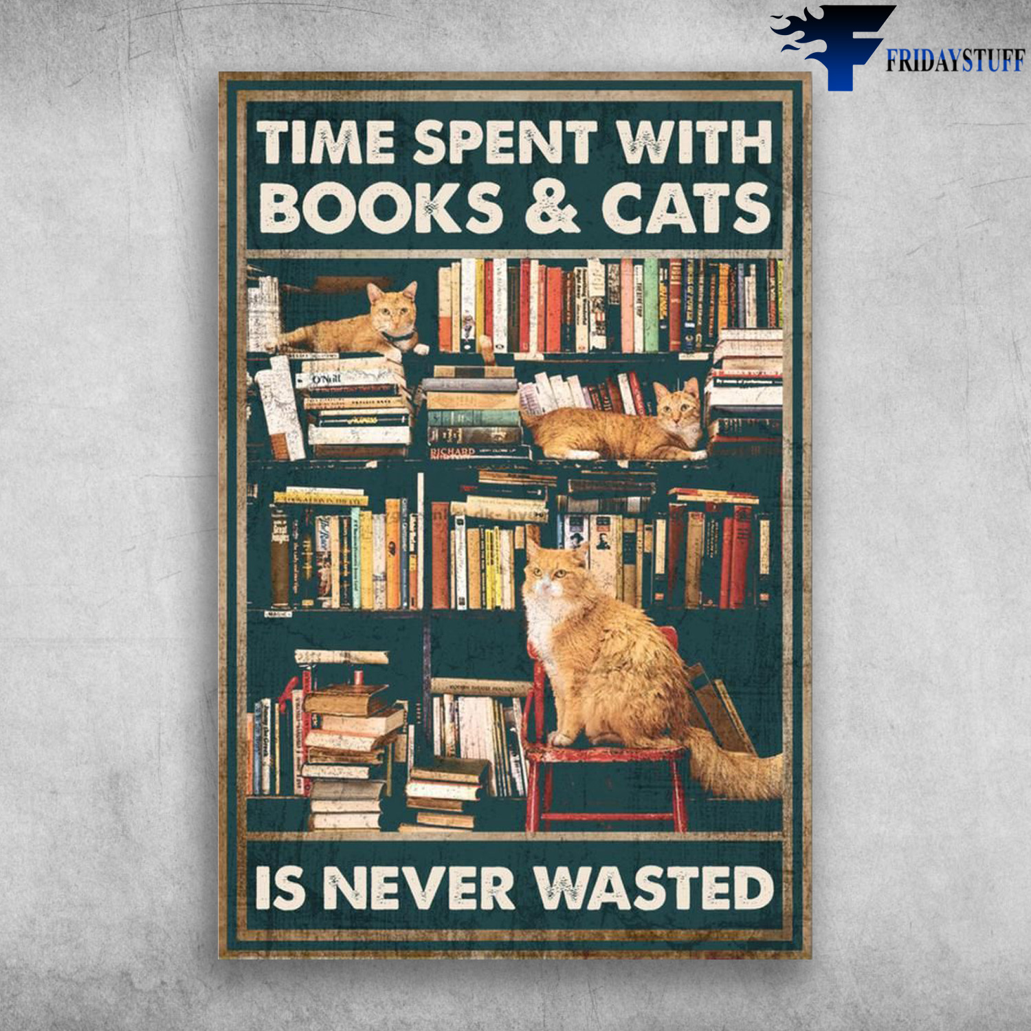 The Cats On The Bookshelf - Time Spent With Books And Cats Is Never Wasted