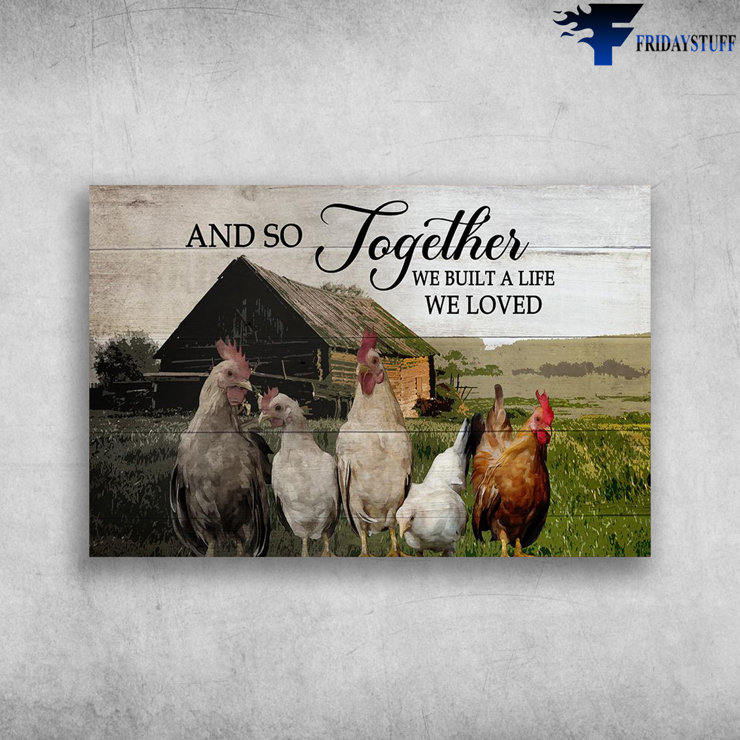 The Chickens On The Farm - And So Together, We Build A Life We Loved