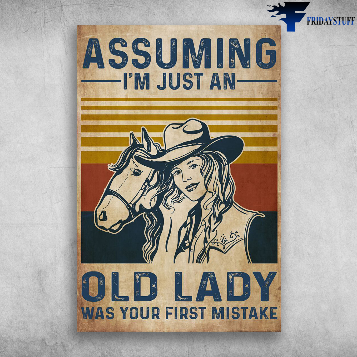 The Cowgirl - Assuming I'm Just An Old Lady Was Your First Mistake