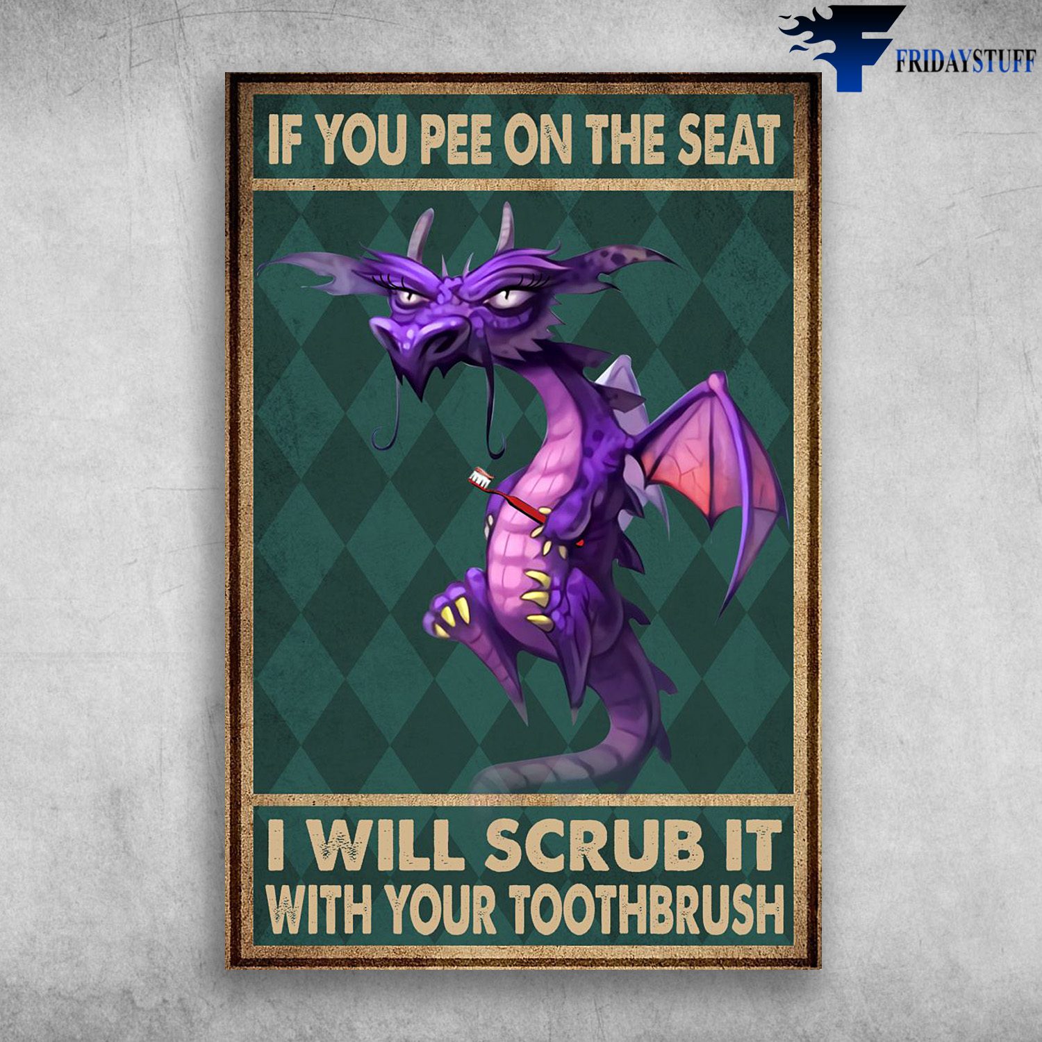 The Dragon - If You Pee On The Seat, I Will Scrub It With Your Toothbrush