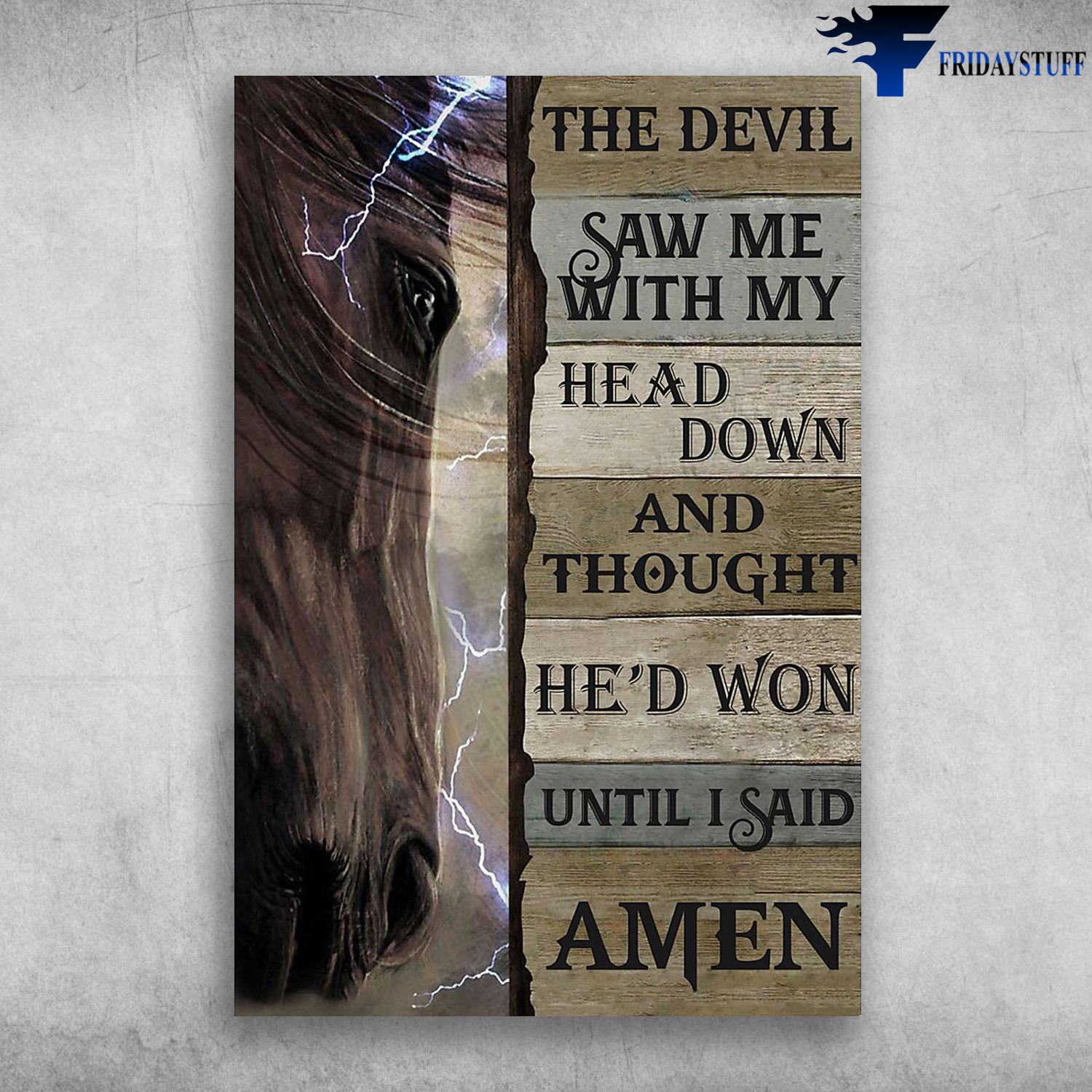 The Horse - The Devil Saw Me With My Head Down And Thought, He'd Won Until I Said Amen
