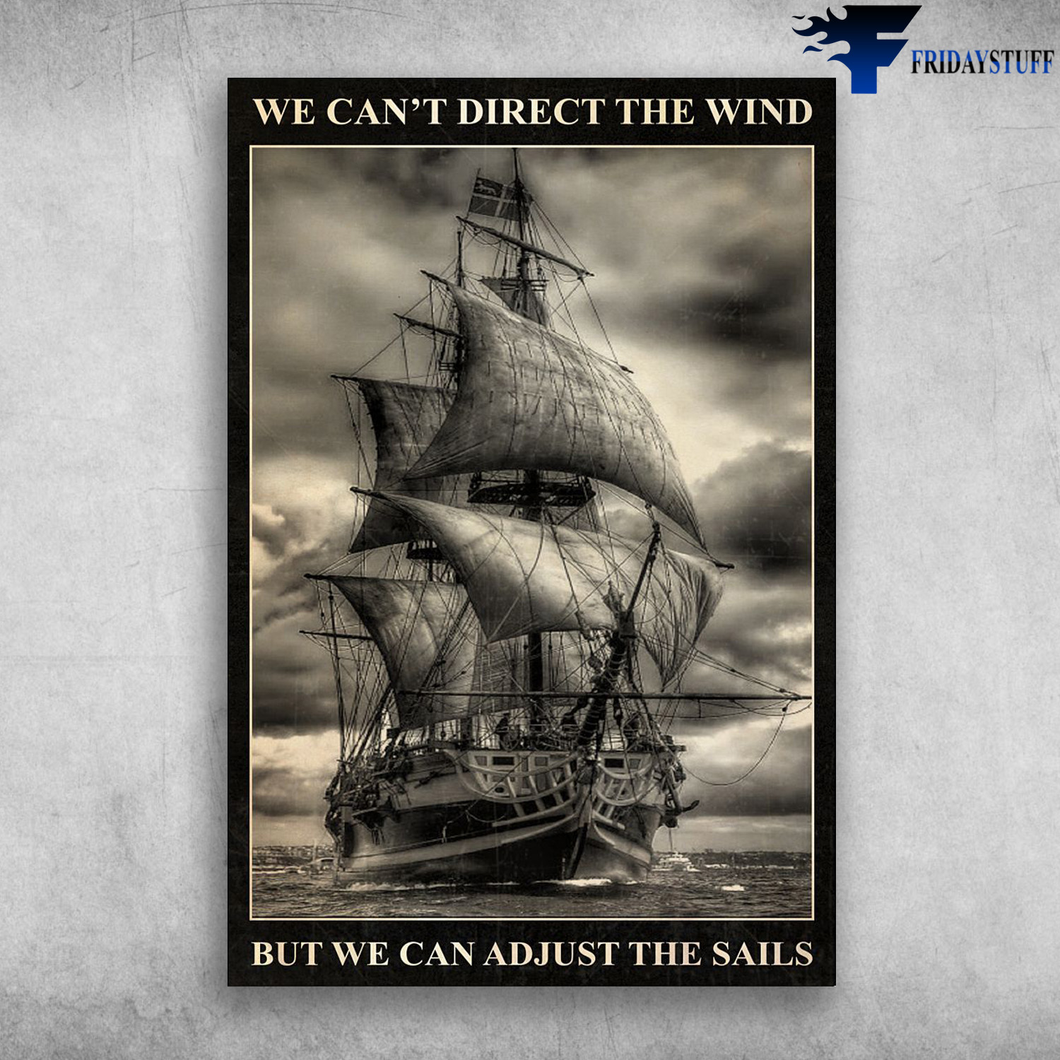 The Sailboat - We Can't Direct The Wind, But We Can Adjust The Sails