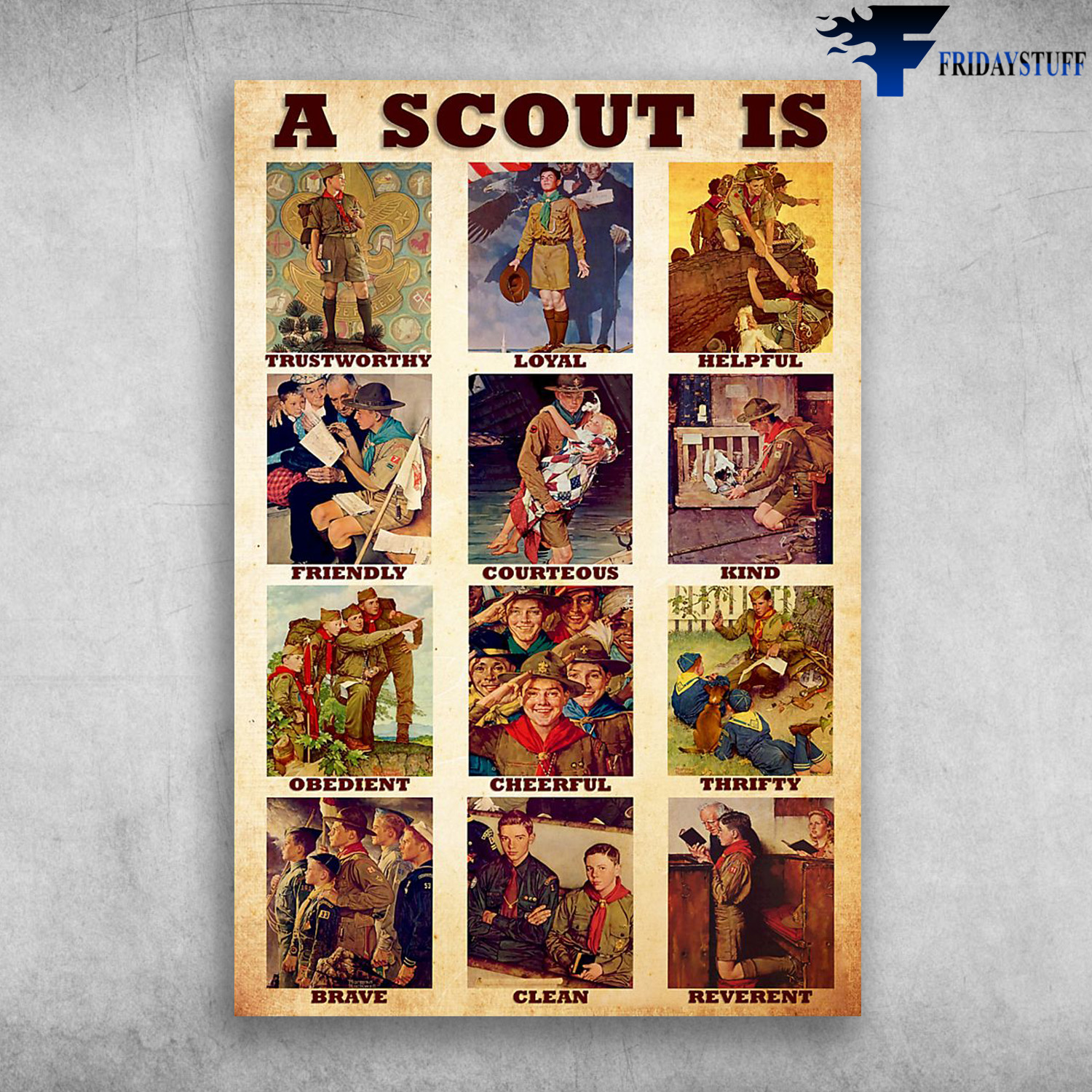 The Scout - A Sout Is Trustworthy, Loyal, Helpful, Friendy, Courteous, Kind, Obedient, Cheerful, Thrifty, Brave, Clean, Reverent