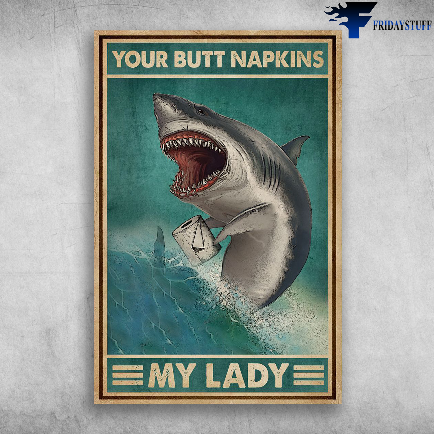 The White Shark With Toilet Paper Roll - Your Butt Napkins, My Lady
