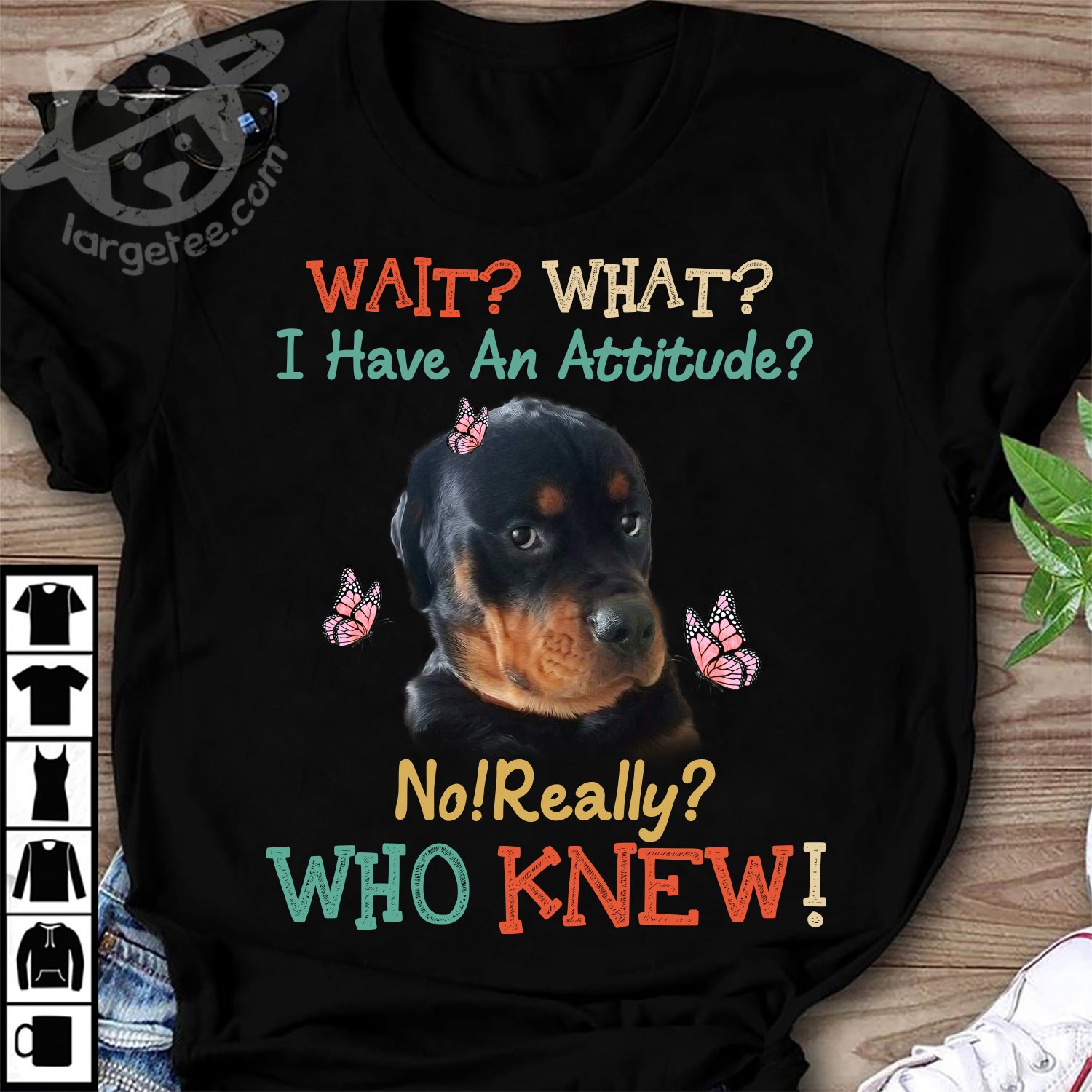 Wait What I have an attitude No Really Who knew - Rottweilers dog