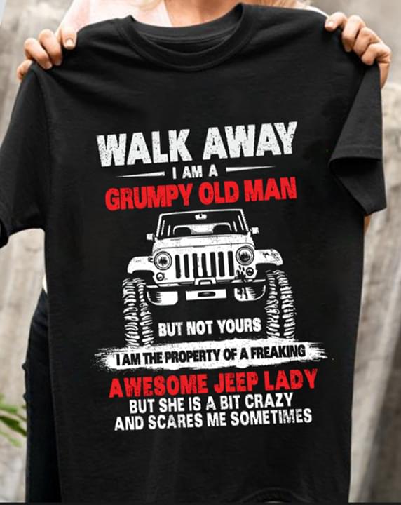 Walk away I am a grumpy old man but not yours