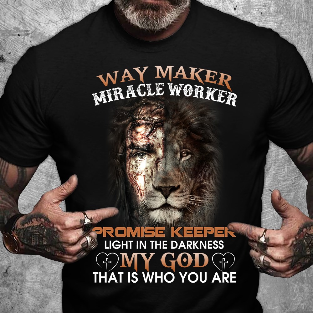 Way maker miracle worker - Promise keeper light in the darkness Shirt ...