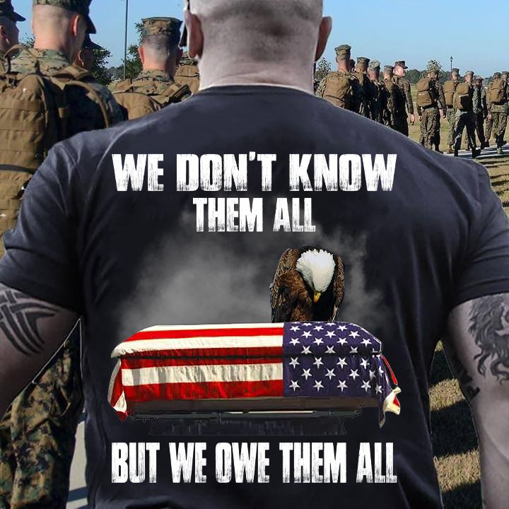 We don't know them all but we owe them all - America flag