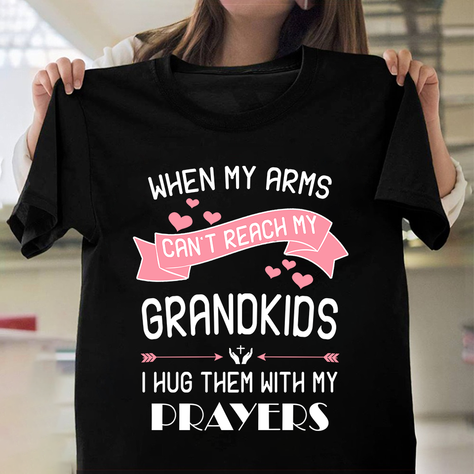 When my arms can't reach my grandkids I hug them with my prayers