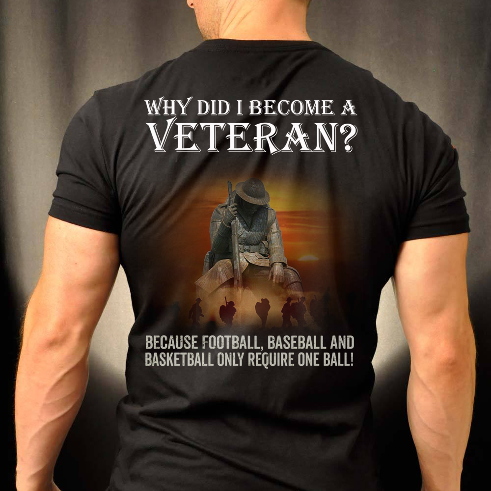 Why did I become a veteran Because football, baseball and basketball only require one ball!