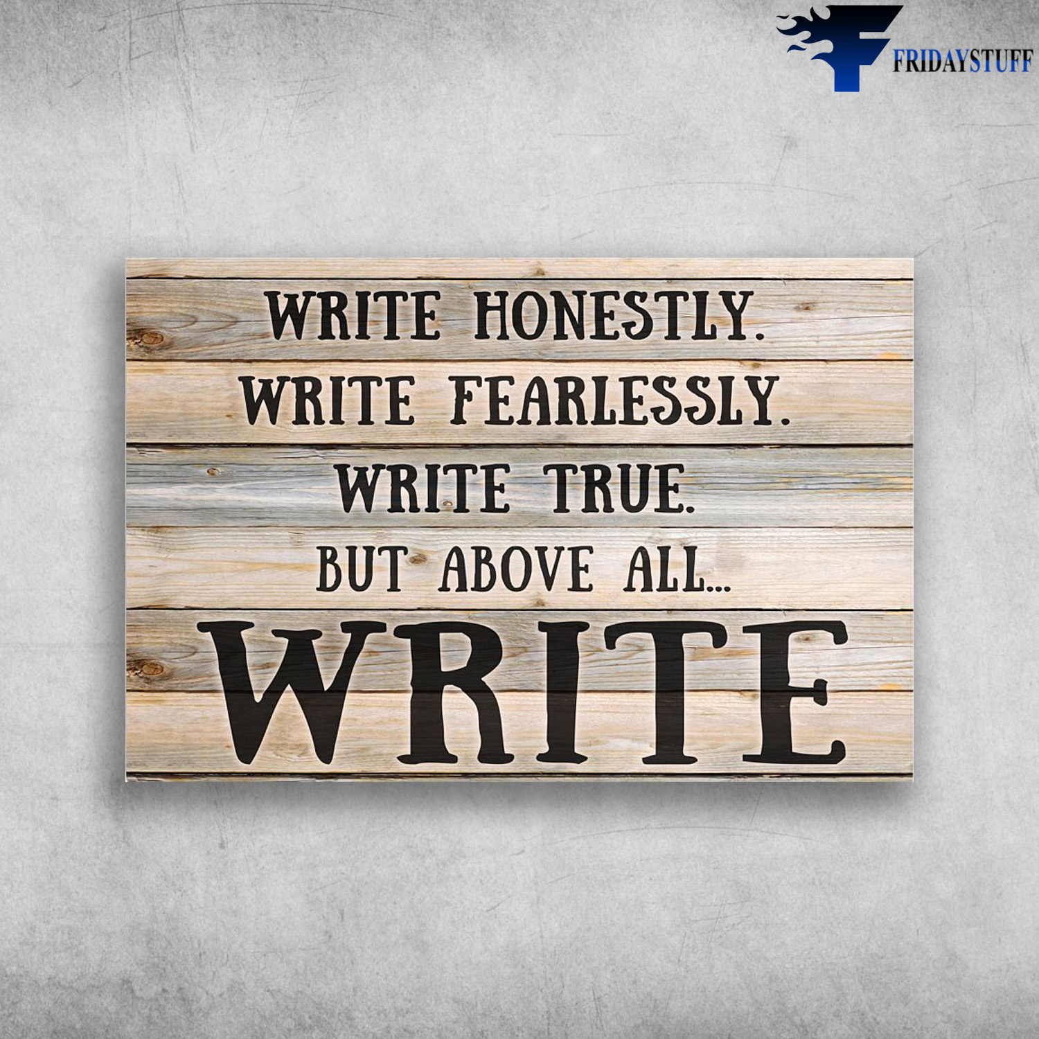 Write - Wirte Honestly, Write Fearlessly, Write True But Above All, Write