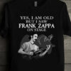 Yes, I am old but I saw Frank Zappa on stage