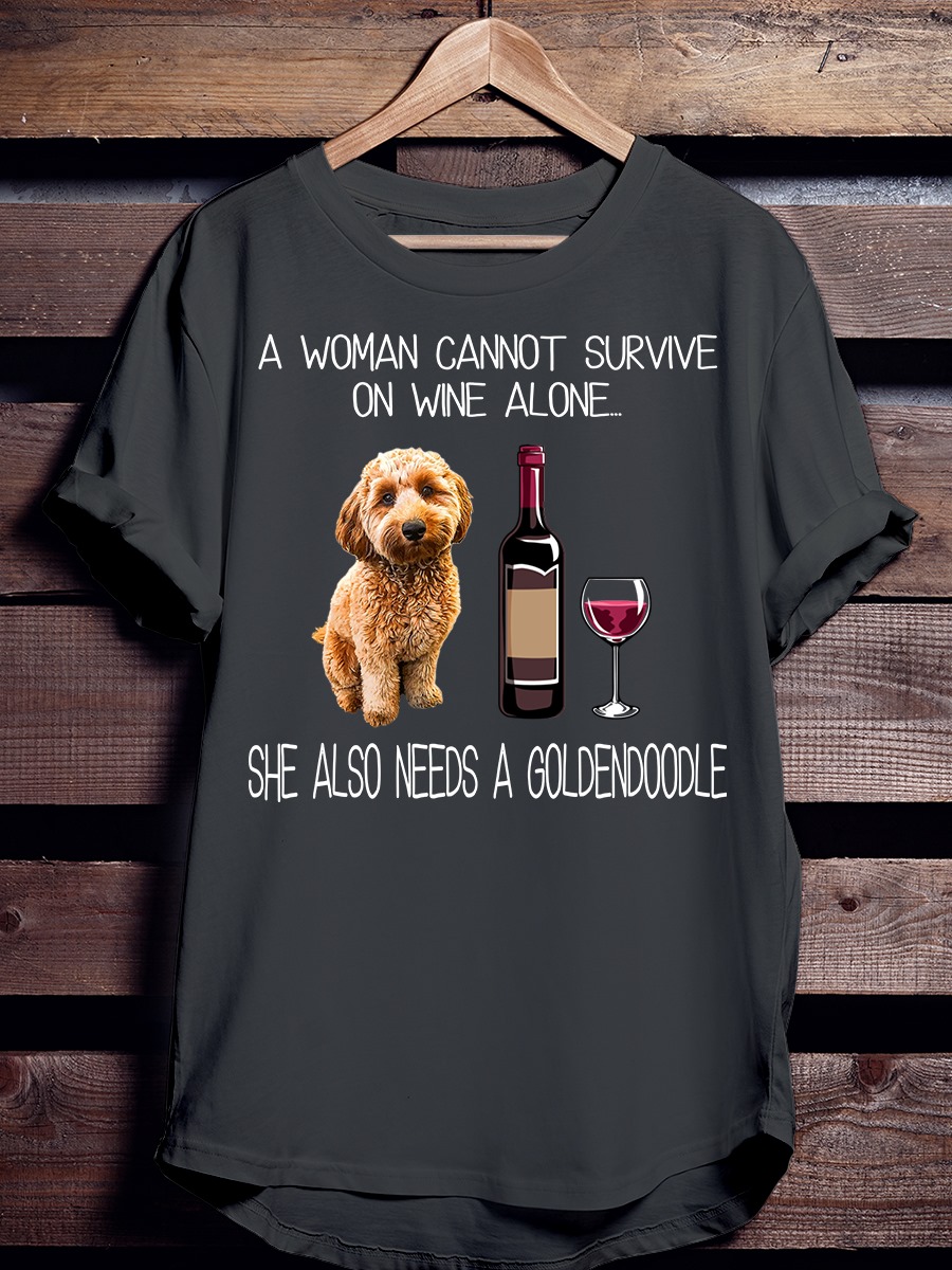 A woman cannot survive on wine alone she also needs a goldendoodle - Dog and wine