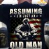 Assuming I'm just an old man was your mistake - America army