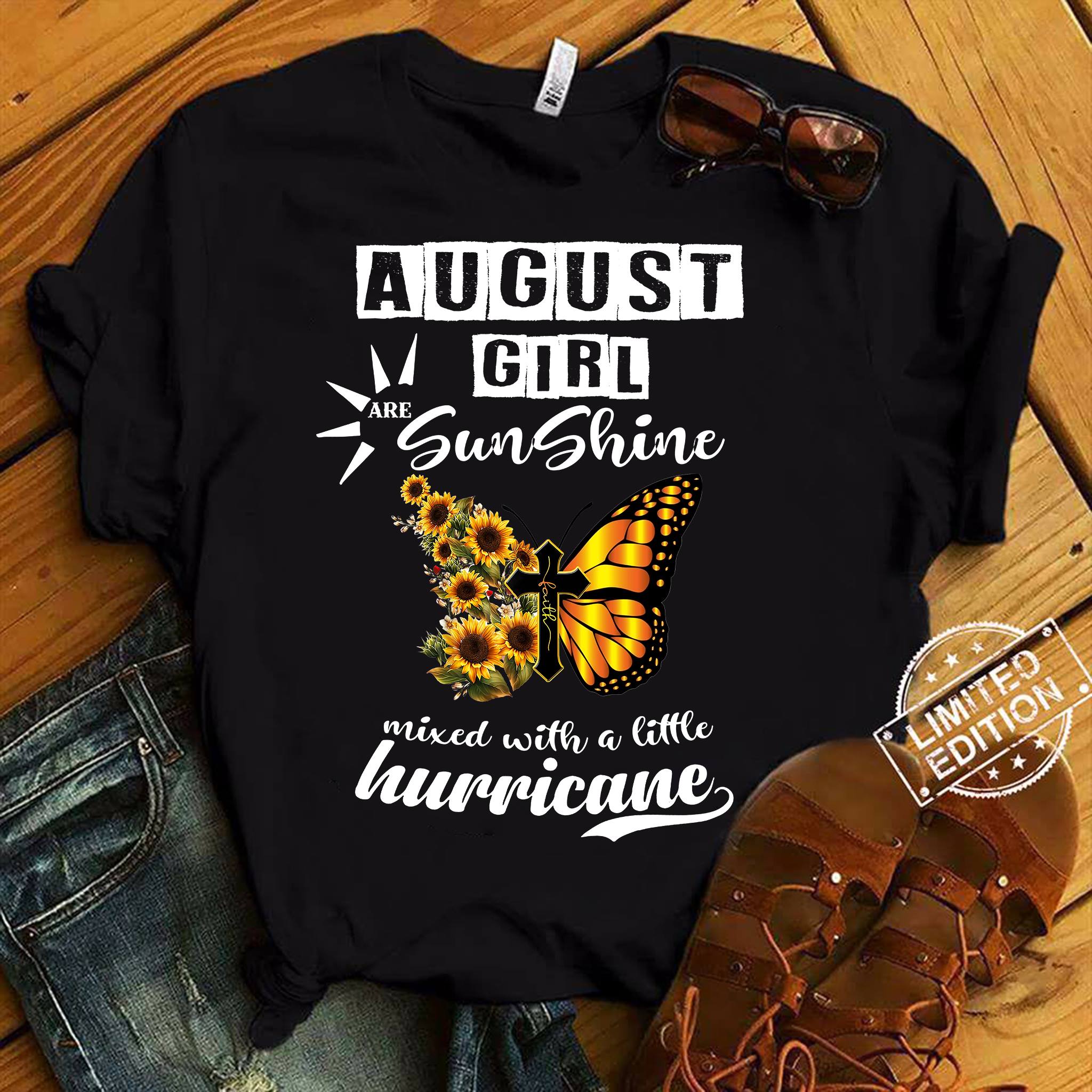 August girl are sunshine mixed with a little hurricane - Butterfly and God cross