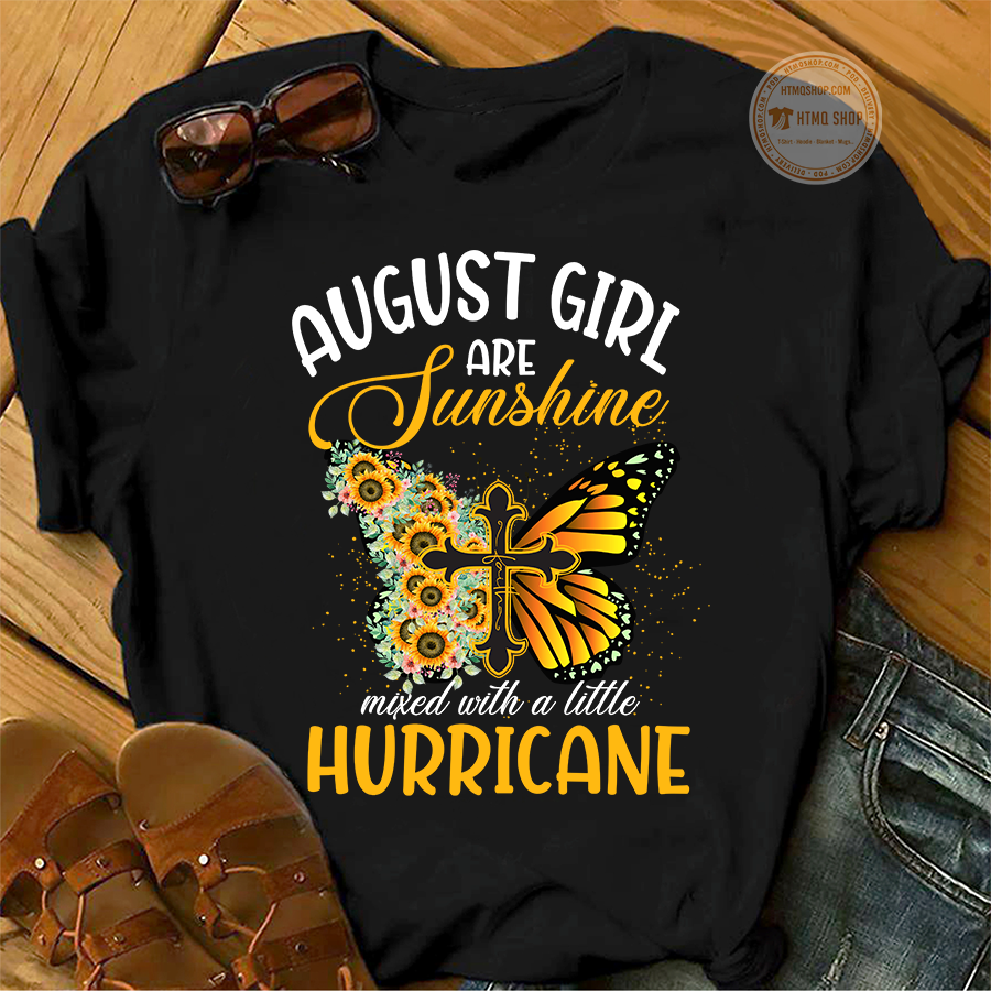 August girl are sunshine mixed with a little hurricane - Butterfly and god's cross