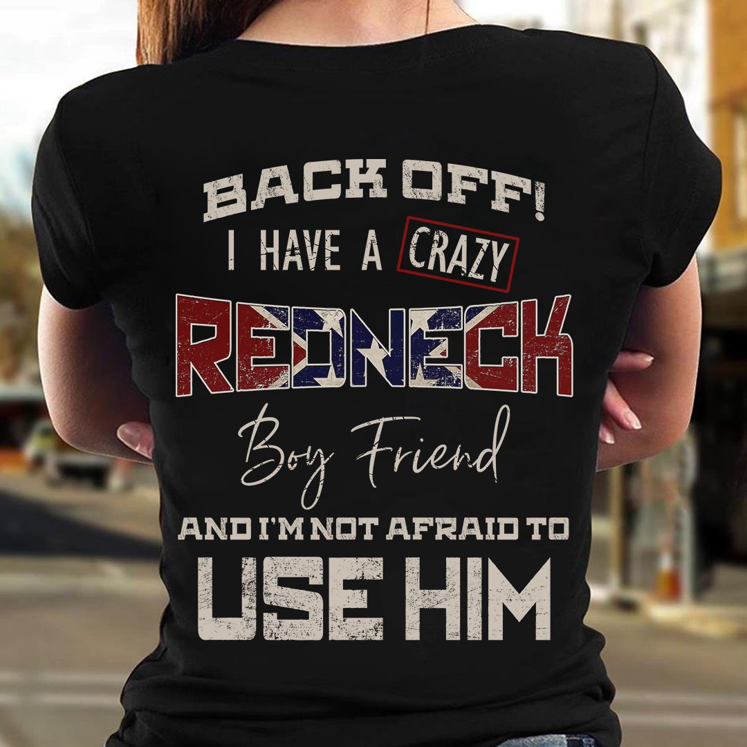 Back off I have a crazy Redneck boy friend - America flag