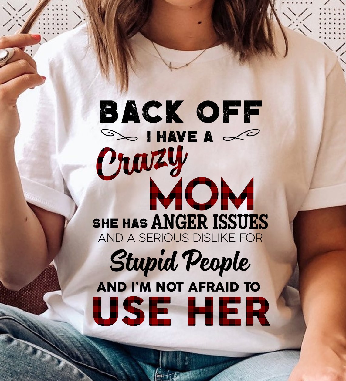 Back off I have crazy mom she has anger issues