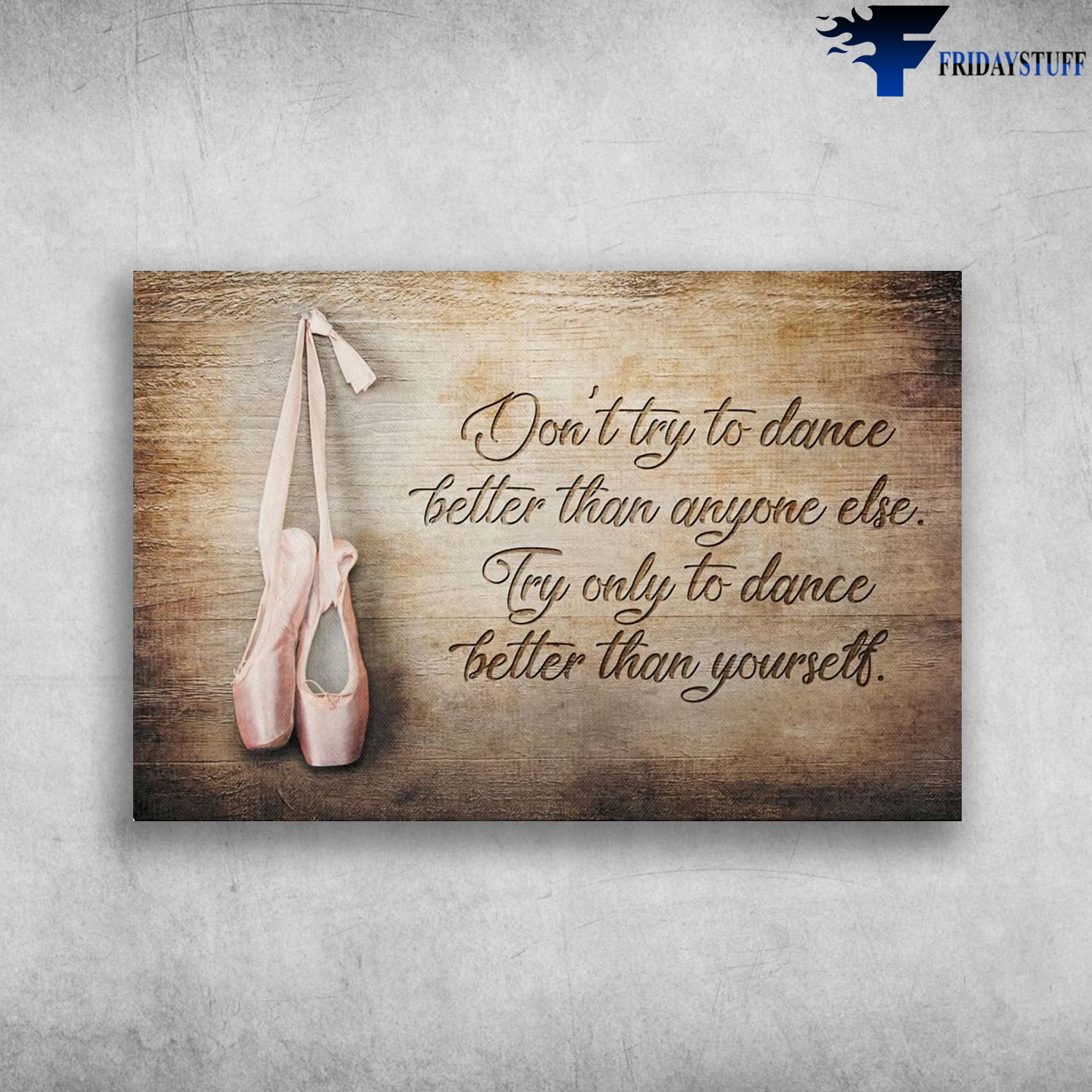 Ballet Shoe - Don't Try To Dance Better Than Anyone Else, Try Only To Dance Better Than Yourself
