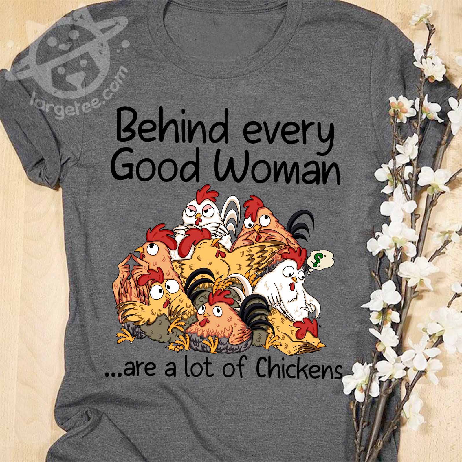 Behind every good woman are a lot of chickens - Chicken lover