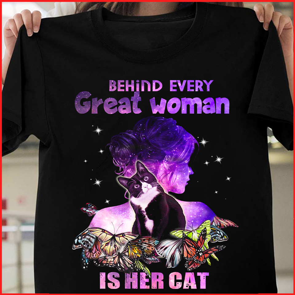 Behind every great woman is her cat - Cat lover